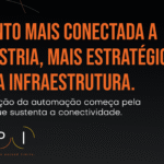 Quanto mais conectada uma indústria se torna, mais estratégica passa a ser a infraestrutura que sustenta essa conectividade.